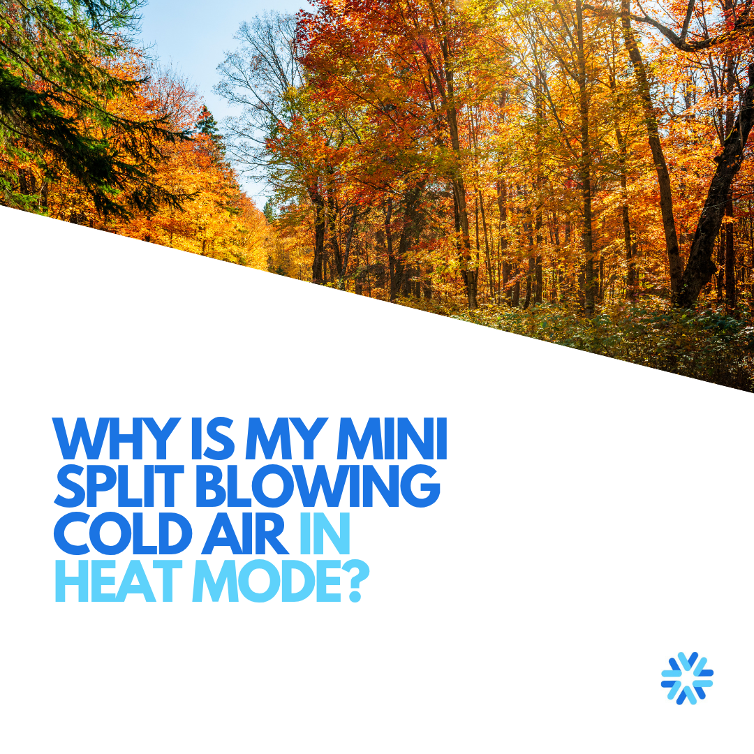 Why Is My Mini Split Blowing Cold Air in Heat Mode?